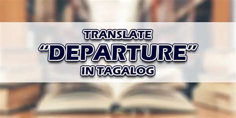 departed in tagalog|Departure in Tagalog.